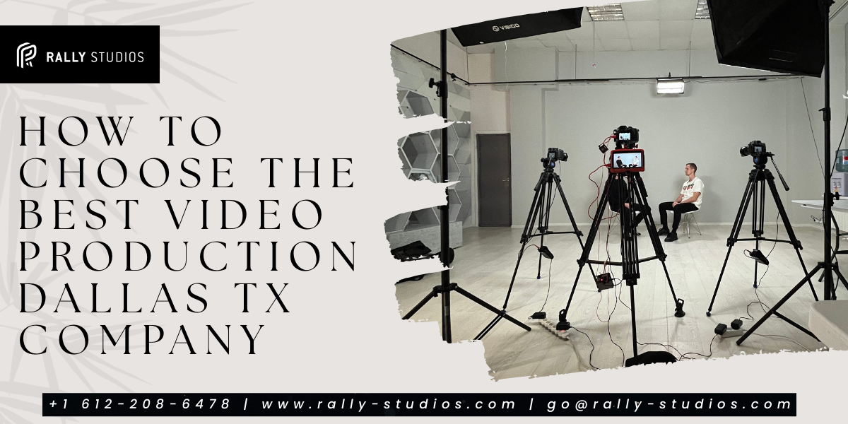 How to Choose the Best Video Production Dallas TX Company